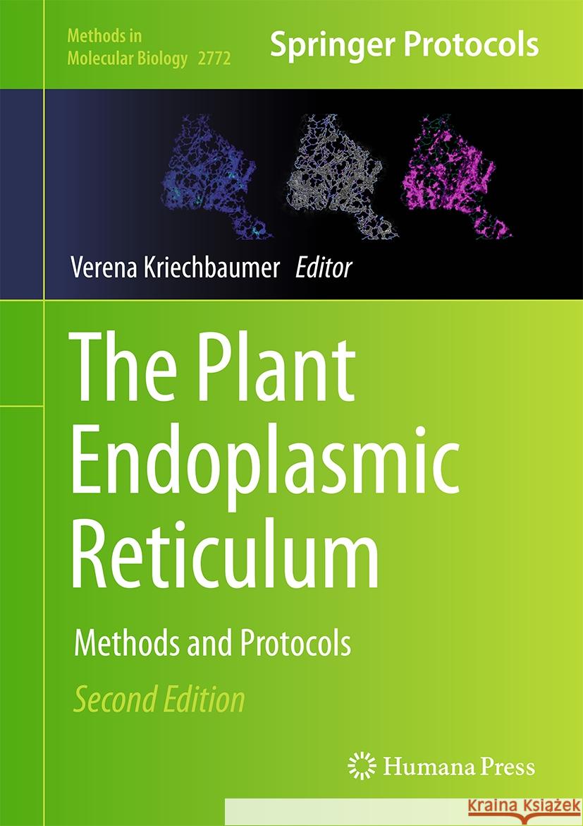 The Plant Endoplasmic Reticulum: Methods and Protocols Verena Kriechbaumer 9781071637098 Humana