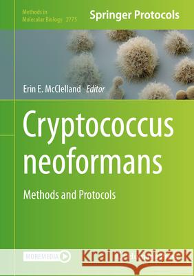 Cryptococcus Neoformans: Methods and Protocols Erin McClelland 9781071637210 Humana