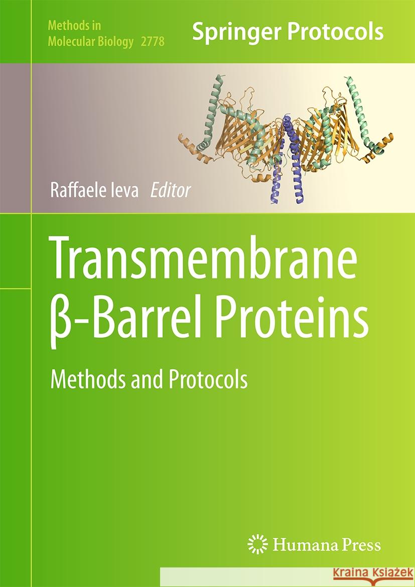 Transmembrane β-Barrel Proteins: Methods and Protocols Raffaele Ieva 9781071637333 Humana