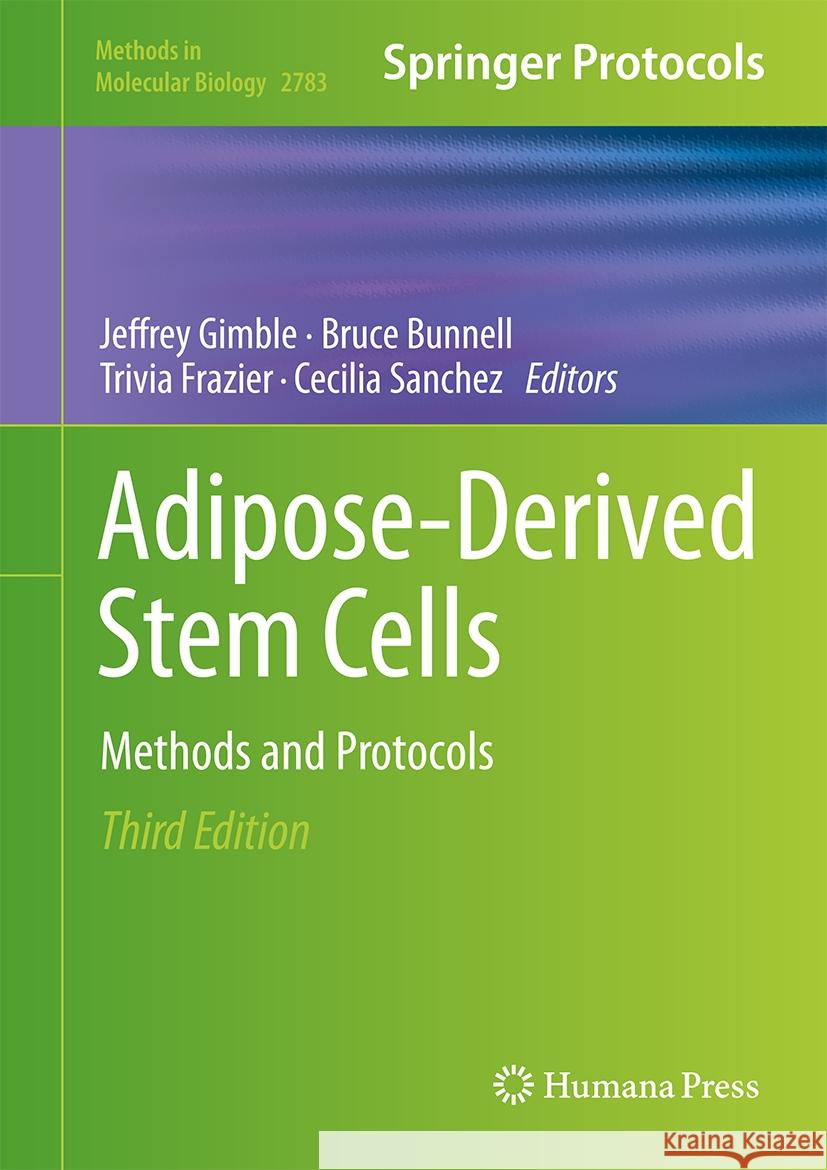 Adipose-Derived Stem Cells: Methods and Protocols Jeffrey Gimble Bruce Bunnell Trivia Frazier 9781071637616