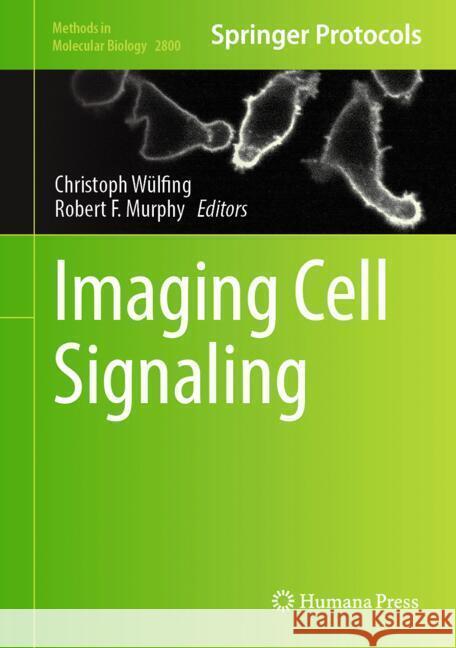 Imaging Cell Signaling Christoph Wuelfing Robert F. Murphy 9781071638330 Humana