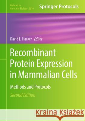 Recombinant Protein Expression in Mammalian Cells: Methods and Protocols David L. Hacker 9781071638774 Humana