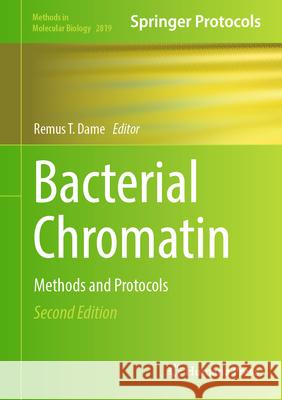 Bacterial Chromatin: Methods and Protocols Remus T. Dame 9781071639290 Humana