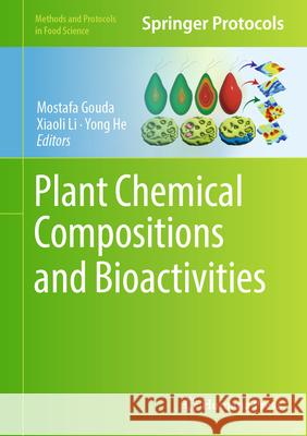 Plant Chemical Compositions and Bioactivities Mostafa Gouda Xiaoli Li Yong He 9781071639375 Humana