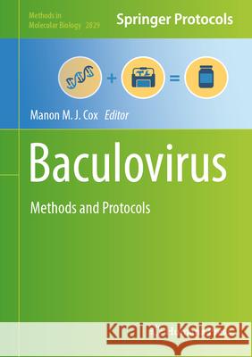 Baculovirus: Methods and Protocols Manon M. J. Cox 9781071639603 Humana