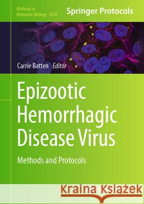 Epizootic Hemorrhagic Disease Virus: Methods and Protocols Carrie Batten 9781071640340 Humana