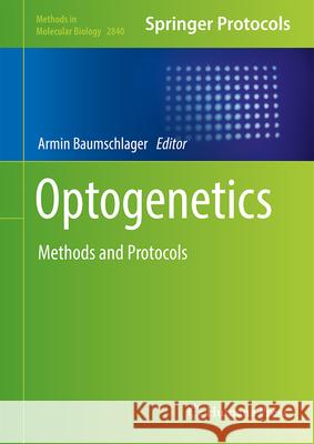 Optogenetics: Methods and Protocols Armin Baumschlager 9781071640463 Humana