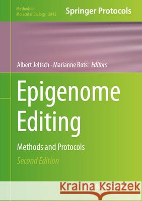Epigenome Editing: Methods and Protocols Albert Jeltsch Marianne Rots 9781071640500