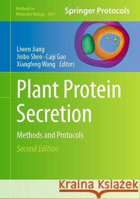 Plant Protein Secretion: Methods and Protocols Liwen Jiang Jinbo Shen Caiji Gao 9781071640586