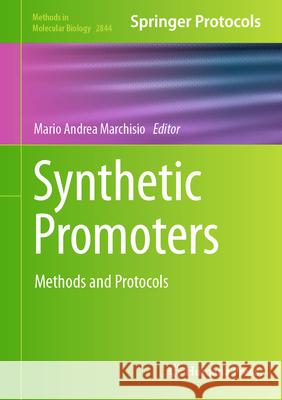 Synthetic Promoters: Methods and Protocols Mario Andrea Marchisio 9781071640623 Humana