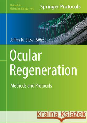 Ocular Regeneration: Methods and Protocols Jeffrey M. Gross 9781071640869 Humana
