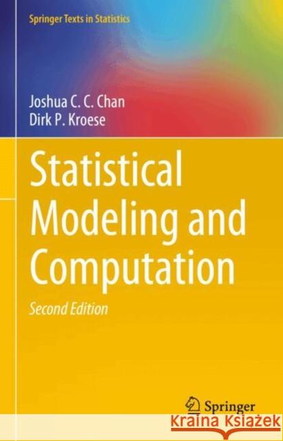 Statistical Modeling and Computation Dirk P. Kroese Joshua Chan 9781071641316 Springer-Verlag New York Inc.