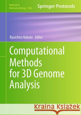 Computational Methods for 3D Genome Analysis Ryuichiro Nakato 9781071641354 Humana
