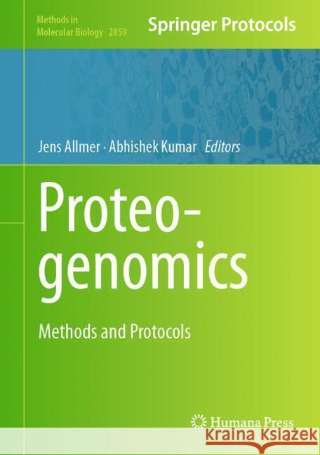 Proteogenomics: Methods and Protocols Jens Allmer Abhishek Kumar 9781071641514