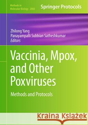 Vaccinia, Mpox, and Other Poxviruses: Methods and Protocols Zhilong Yang Panayampalli Subbian Satheshkumar 9781071641590