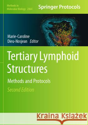 Tertiary Lymphoid Structures: Methods and Protocols Marie-Caroline Dieu-Nosjean 9781071641866