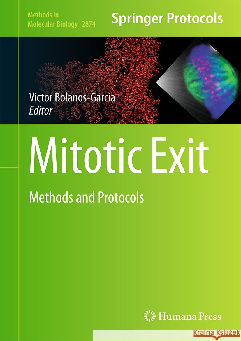 Mitotic Exit: Methods and Protocols Victor M. Bolanos-Garcia 9781071642351 Humana