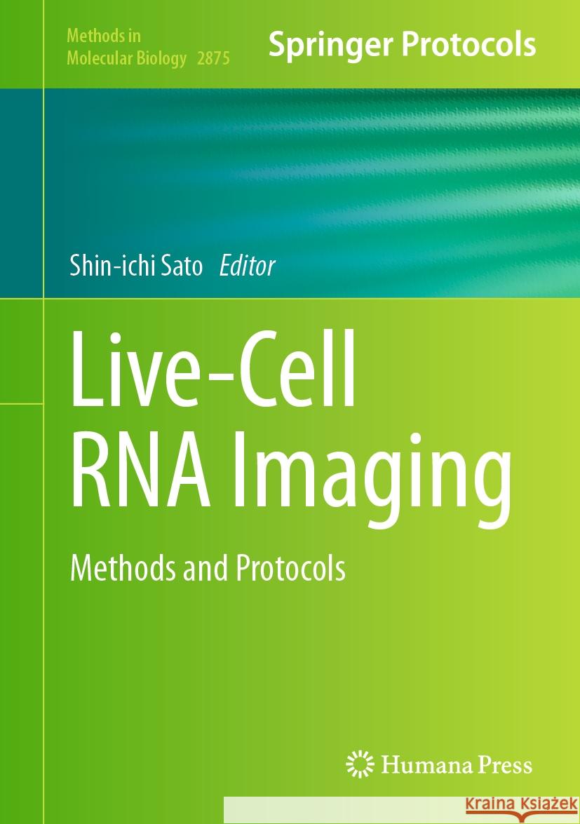 Live-Cell RNA Imaging: Methods and Protocols Shin-Ichi Sato 9781071642474 Humana