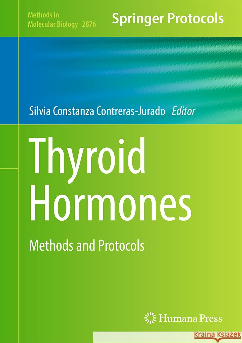 Thyroid Hormones: Methods and Protocols Silvia Constanza Contreras-Jurado 9781071642511 Humana