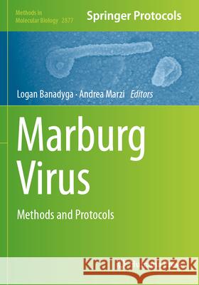 Marburg Virus: Methods and Protocols Logan Banadyga Andrea Marzi 9781071642580 Humana