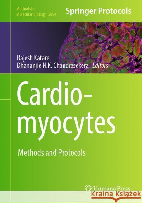 Cardiomyocytes: Methods and Protocols Rajesh Katare Dhananjie N. K. Chandrasekera 9781071643419 Humana