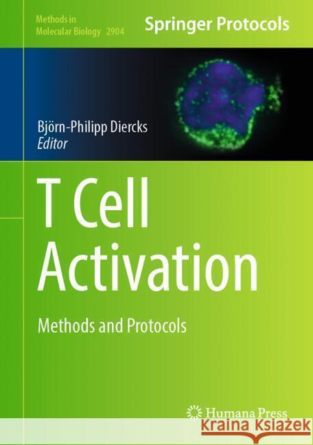 T-Cell Activation: Methods and Protocols Bj?rn-Philipp Diercks 9781071644133 Humana
