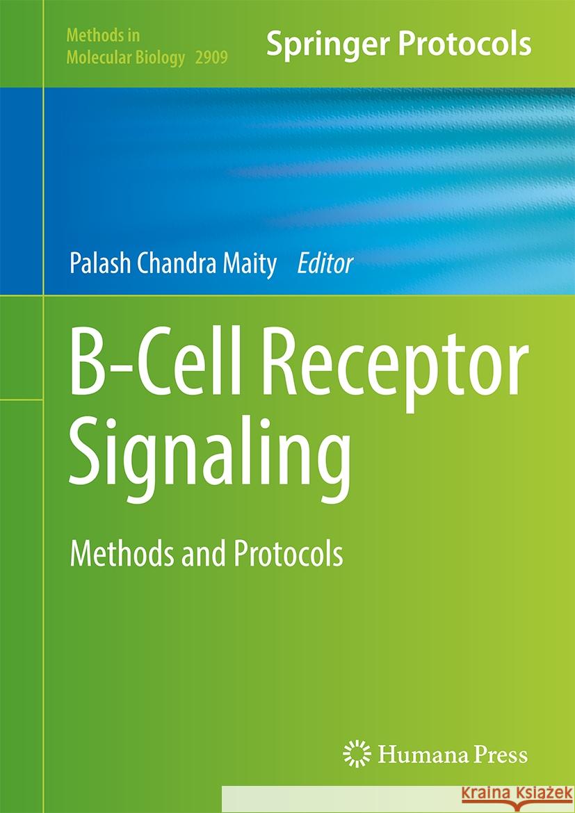 B-Cell Receptor Signaling: Methods and Protocols Palash Chandra Maity 9781071644416