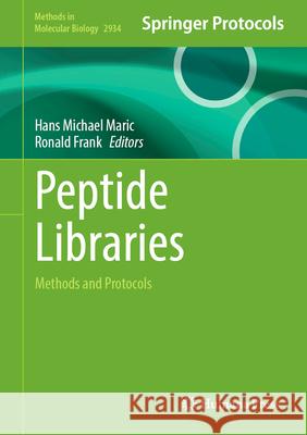 Peptide Libraries: Methods and Protocols Hans Michael Maric Ronald Frank 9781071645772