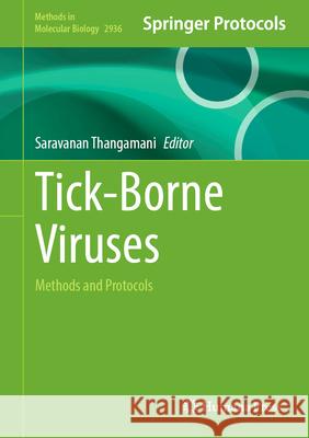 Tick-Borne Viruses: Methods and Protocols Saravanan Thangamani 9781071645864 Humana