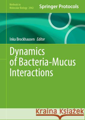 Dynamics of Bacteria-Mucus Interactions Inka Brockhausen 9781071646267 Humana