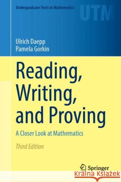 Reading, Writing, and Proving: A Closer Look at Mathematics Pamela Gorkin 9781071646373 Springer