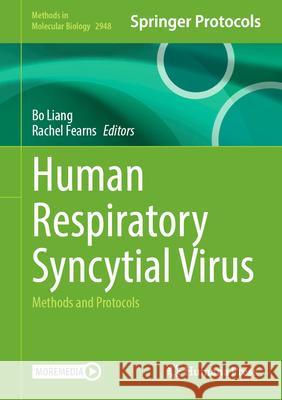 Human Respiratory Syncytial Virus: Methods and Protocols Bo Liang Rachel Fearns 9781071646656 Humana