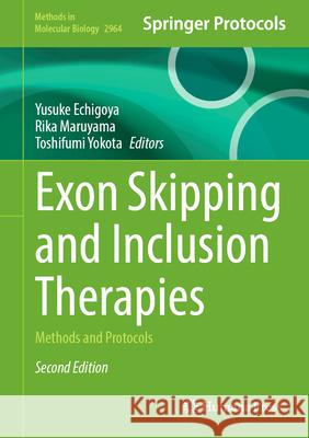 Exon Skipping and Inclusion Therapies: Methods and Protocols Yusuke Echigoya Rika Maruyama Toshifumi Yokota 9781071647295 Humana