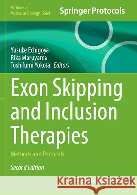 Exon Skipping and Inclusion Therapies: Methods and Protocols Yusuke Echigoya Rika Maruyama Toshifumi Yokota 9781071647325