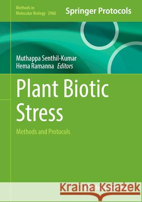 Plant Biotic Stress: Methods and Protocols Muthappa Senthil-Kumar Hema Ramanna 9781071647455 Humana