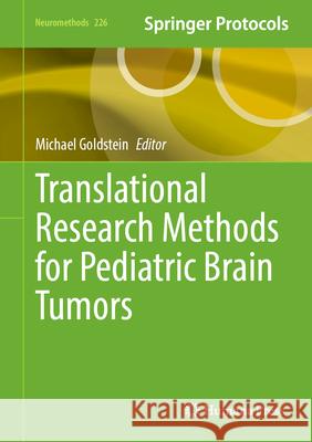 Translational Research Methods for Pediatric Brain Tumors Michael Goldstein 9781071647530