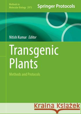 Transgenic Plants: Methods and Protocols Nitish Kumar 9781071648025