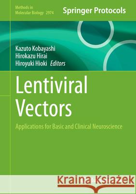 Lentiviral Vectors: Applications for Basic and Clinical Neuroscience Kazuto Kobayashi Hirokazu Hirai Hiroyuki Hioki 9781071648063