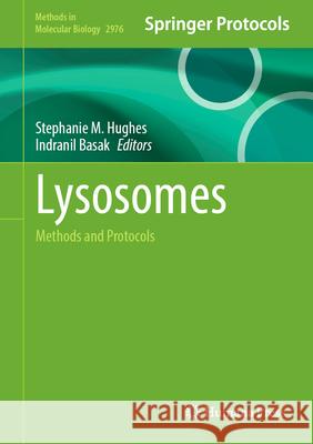 Lysosomes: Methods and Protocols Stephanie Hughes Indranil Basak 9781071648438 Humana