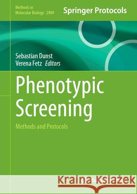 Phenotypic Screening: Methods and Protocols Sebastian Dunst Verena Fetz 9781071649848 Humana