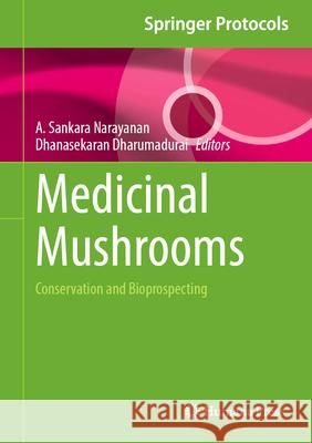Medicinal Mushrooms: Conservation and Bioprospecting A. Sankara Narayanan Dhanasekaran Dharumadurai 9781071649923 Humana