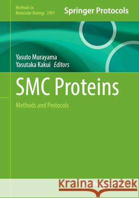 Smc Proteins: Methods and Protocols Yasuto Murayama Yasutaka Kakui 9781071650042