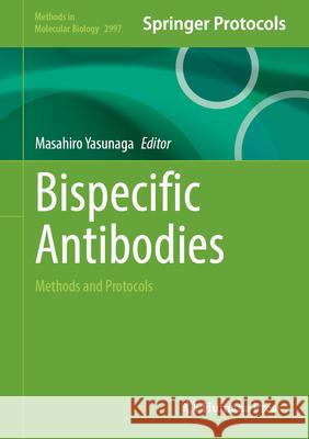 Bispecific Antibodies: Methods and Protocols Masahiro Yasunaga 9781071650363 Humana