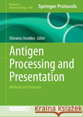 Antigen Processing and Presentation: Methods and Protocols Efstratios Stratikos 9781071650912 Humana