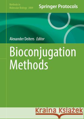 Bioconjugation Methods Alexander Deiters 9781071651117 Humana