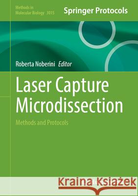 Laser Capture Microdissection: Methods and Protocols Roberta Noberini 9781071651537 Humana