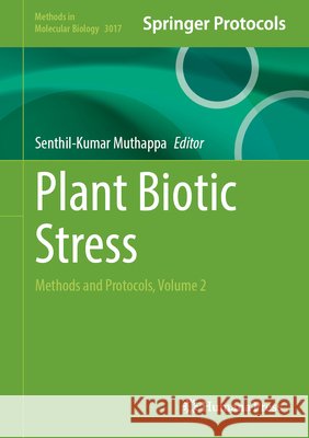 Plant Biotic Stress: Methods and Protocols, Volume 2 Senthil-Kumar Muthappa 9781071651612