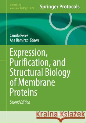 Expression, Purification, and Structural Biology of Membrane Proteins Camilo Perez Ana Ramirez 9781071651858 Humana