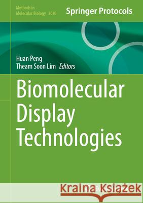 Biomolecular Display Technologies Huan Peng Theam Soon Lim 9781071652480 Humana
