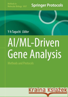 Ai/ML-Driven Gene Analysis: Methods and Protocols Y-H Taguchi 9781071652831